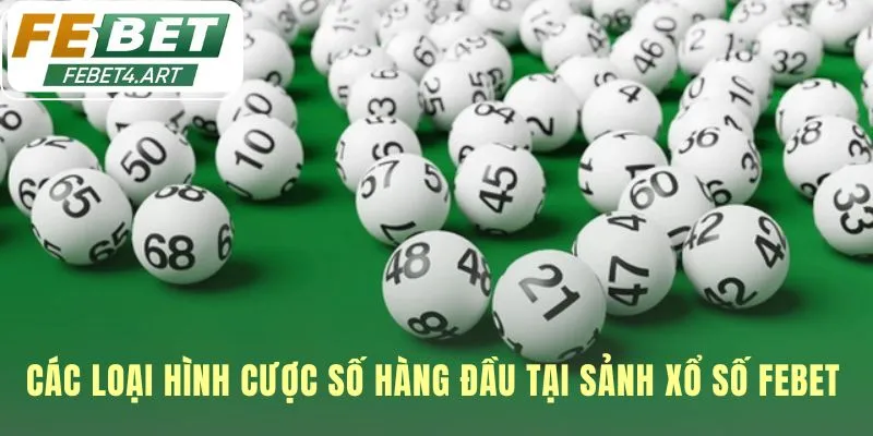 Xổ Số Các loại hình cược số xổ số từ Lô Đề truyền thống đến Keno