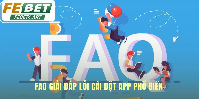 Giải đáp các lỗi thường gặp khi tải app cài đặt