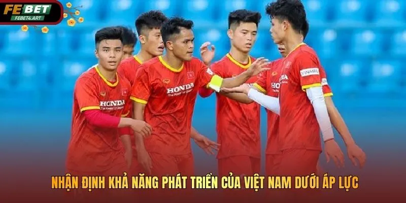 Áp Lực Thành Tích Đối Với U23 Việt Nam Tại Các Giải Đấu Lớn Nhận định khả năng phát triển của Việt Nam dưới áp lực