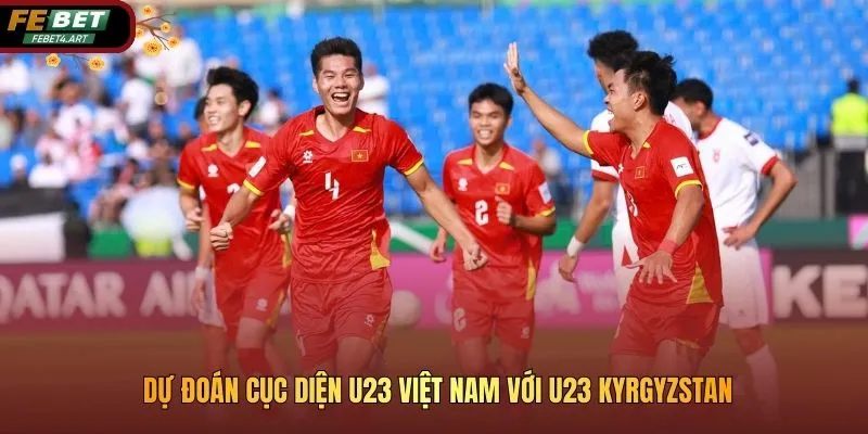 U23 Việt Nam Với U23 Kyrgyzstan: Nhận Định Trước Trận Dự đoán cục diện U23 Việt Nam với U23 Kyrgyzstan